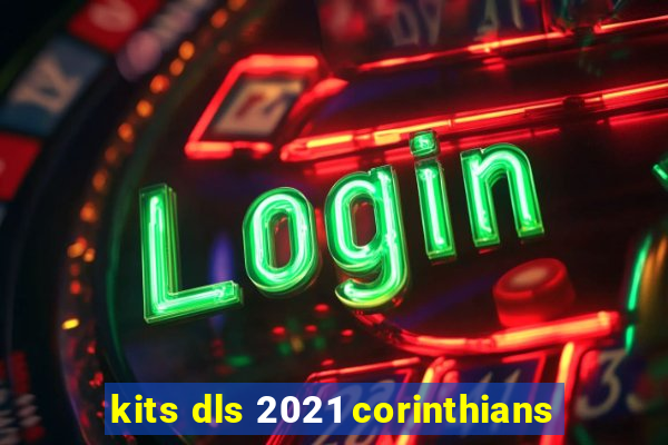 kits dls 2021 corinthians